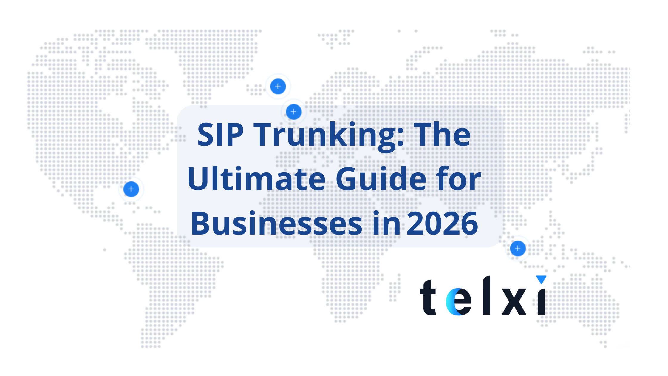 SIP Trunking: The Ultimate Guide for Businesses in 2026 - Telxi SIP Trunking: The Ultimate Guide for Businesses in 2026
