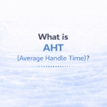 AHT (Average Handle Time)
