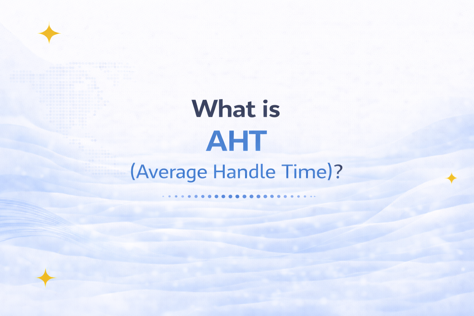AHT (Average Handle Time)