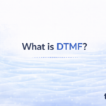 DTMF (Dual-Tone Multi-Frequency): Definition and How It Works