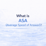 ASA (Average Speed of Answer)